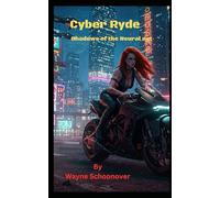 Cyber Ryde: Shadows of the Neural Net: 1