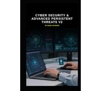Cyber Security & Advanced Persistent Threats v2: What are the vital updates regarding APT's? (Series 1a)