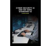 Cyber Security AI and ISO 42001 Standard v2 (Series 1a)