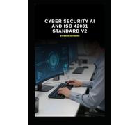 Cyber Security AI and ISO 42001 Standard v2 (Series 1a)