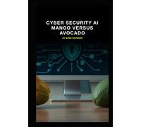 Cyber Security AI Mango versus Avocado (Series 10)