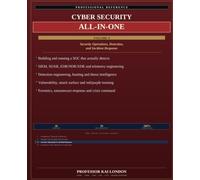 Cyber Security All-in-One, Volume 3: Security Operations and Response: SOC, SIEM, SOAR, Detection Engineering, Threat Hunting, Threat Intelligence, ... Forensics, Ransomware and Crisis Response
