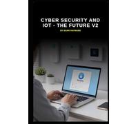 Cyber Security and IoT - The Future v2 (Series 1a)