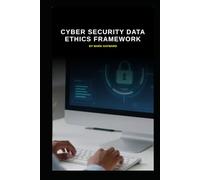 Cyber Security Data Ethics Framework: Supporting responsible use of data and AI (Series 10)