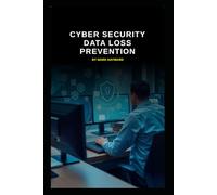 Cyber Security Data Loss Prevention (Cyber Security Series 6)