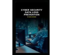 Cyber Security Data Loss Prevention (Cyber Security Series 6)