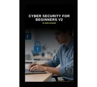 Cyber Security for Beginners v2: An up to date start for IT Professionals starting in Cyber Security (Series 1a)