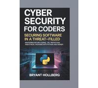 CYBER SECURITY For Coders: Securing Software in a Threat-Filled World
