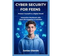 CYBER SECURITY FOR FEENS: Protect Yourself in a Digital World Interactive Workbook with Real-Life Scenarios & Activities
