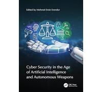 Cyber Security in the Age of Artificial Intelligence and Autonomous Weapons