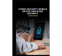 Cyber Security Mobile Device and BYOD Security