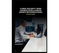 Cyber Security Open Source Intelligence (OSINT) Methodologies (Cyber Security Series 6)
