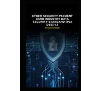 Cyber Security Payment Card Industry Data Security Standard (PCI DSS) v2: All the latest information updated from v1 (Series 3a)