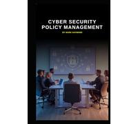 Cyber Security Policy Management (Cyber Security Series 6)