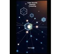 Cyber Security Quantum Computing (Cyber Security Series 4)