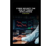 Cyber Security The Rise of Threat Intelligence (Series 10)