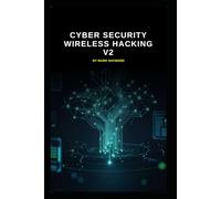 Cyber Security Wireless Hacking v2: Updated information from v1 (Series 2a)