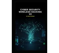 Cyber Security Wireless Hacking v2: Updated information from v1 (Series 2a)
