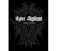 Cyber Sigilism Dark Tattoo: Collectible Magazine on Dark Tattoo Styles: Featuring Neon Tribal and Cyber Sigilism