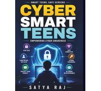 Cyber Smart Teens: Cyber Hygiene Practices | Teen Cybersecurity | Safe Online Practices | Digital Citizenship Teens | Social Media Safety Teens | Cyber Smart Teens Guide | Digital Empathy for Teens