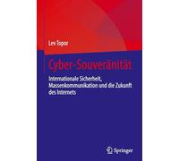 Cyber-Souveränität: Internationale Sicherheit, Massenkommunikation und die Zukunft des Internets