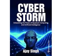 Cyber Storm: Unleashing the Power of Quantum Computing and Artificial Intelligence