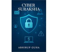 Cyber Suraksha: A Common Man's Handbook to Outsmart Online Crimes