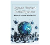 Cyber Threat Intelligence: Simplifying Access to Distributed Data