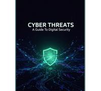 Cyber Threats: A Guide To Digital Security