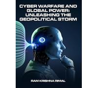 CYBER WARFARE AND GLOBAL POWER: UNLEASHING THE GEOPOLITICAL STORM