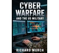 Cyber Warfare and the US Military: Defending America's US Digital Arsenal