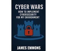 Cyber Wars - How to implement cybersecurity for my environment