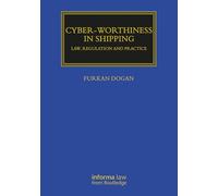 Cyber-worthiness in Shipping: Law, Regulation and Practice (Maritime and Transport Law Library)