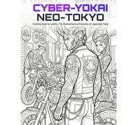 CYBER-YOKAI NEO-TOKYO: Coloring book for adults: The Biomechanical Evolution of Japanese Yokai