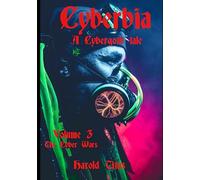 Cyberbia, A Cybergoth tale: Volume 3, The Cyber Wars