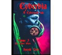 Cyberbia, A Cybergoth tale: Volume 3, The Cyber Wars