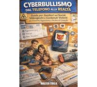 Cyberbullismo dal telefono alla realtà: Guida per genitori su social, videogiochi e contenuti violenti per prevenire aggressività e perdita di controllo.