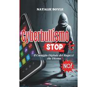 Cyberbullismo STOP! Il Coraggio Digitale dei Ragazzi che Dicono No: Come difendersi online dal Cyberbullismo. Approccio completo: emotivo, pratico e legale.