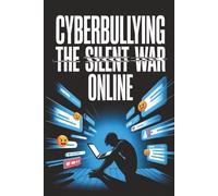 Cyberbullying: The Silent War Online