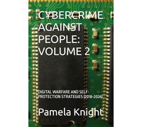 CYBERCRIME AGAINST PEOPLE: VOLUME 2: DIGITAL WARFARE AND SELF-PROTECTION STRATEGIES (2018-2026)