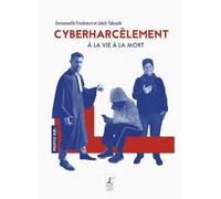 Cyberharcèlement, à la vie à la mort (Propos sur...)