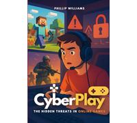 CyberPlay: The Hidden Threats in Online Games