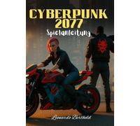 Cyberpunk 2077 Spielanleitung: Das ultimative Überlebenshandbuch zur Eroberung von Dogtown und darüber hinaus (The Elite Game Library)