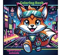 Cyberpunk Animals Coloring book for Kids Ages 8 -12. 50 Creative Pages, 8.5 x 8.5 inch.
