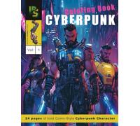 Cyberpunk Character Coloring Book Vol. 1: Original Futuristic Characters in a Cyberpunk Art Style for Relaxation and Creative Coloring