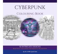 Cyberpunk Cities Colouring Book: 50 Detailed Futuristic City, Vehicle and Character Designs for Adults: By the Scribble Spark Team