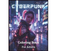 Cyberpunk Coloring Book: For Adults