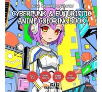 Cyberpunk & Futuristic Anime Coloring Book - for Kids, Teens and Adults with Easy and Simple Designs for Relaxation (Anime & Kawaii Characters ... with Easy and Simple Designs for Relaxation)