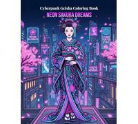 Cyberpunk Geisha Coloring Book: Neon Sakura Dreams in a Futuristic Tokyo Night | 40 Unique Designs for Adults
