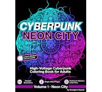 Cyberpunk Neon City: High-Voltage Cyberpunk Coloring Book for Adults: 50 Detailed Illustrations | Large & Medium Line Art | Single-Sided Pages | Perfect for Markers & Gel Pens | Volume 1